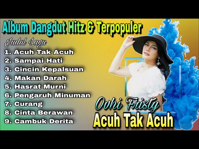Full Album Dangdut Hitz u0026 Terpopuler Acuh Tak Acuh - Ovhi Fristy class=