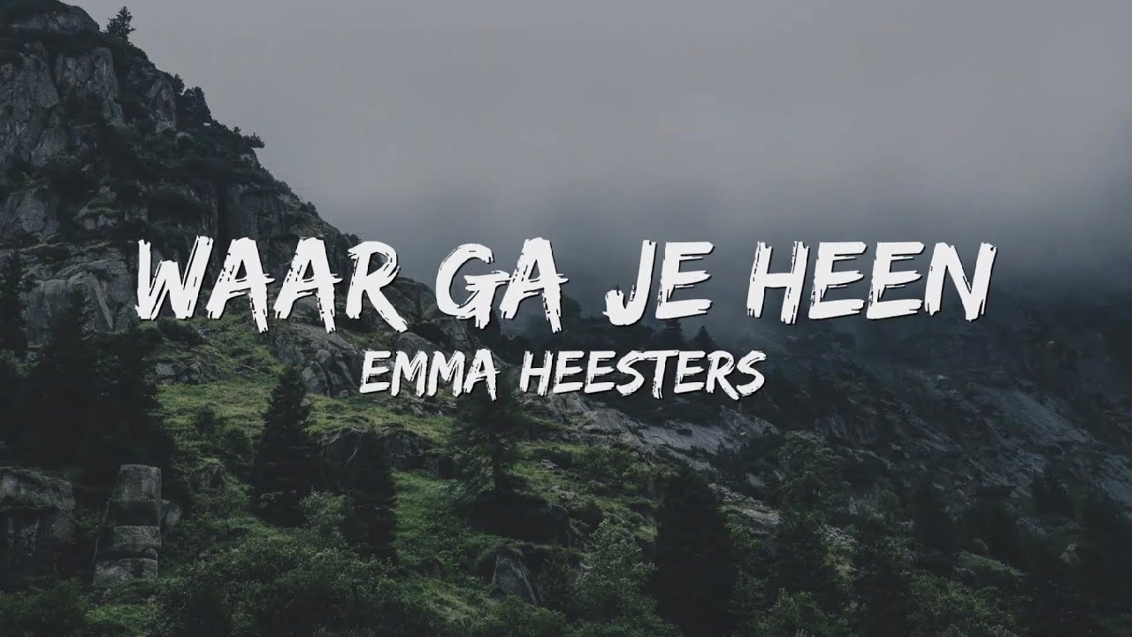 Emma Heesters - Waar Ga Je Heen (Songtekst/Lyrics) 🎵 - YouTube