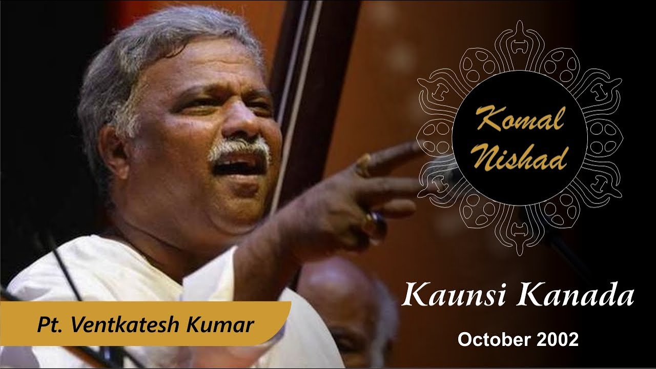 Raag Kaunsi Kanada | Pt. Venkatesh Kumar | Hindustani Classical Vocal ...