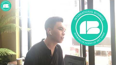 Khởi nghiệp ngay từ năm 1 của sinh viên Khoa Kinh doanh Quốc tế | Học viện Ngân hàng