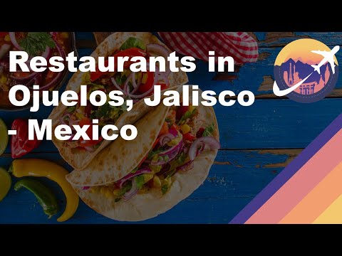 Restaurants in Ojuelos, Jalisco - Mexico