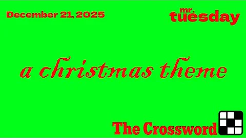 A CHRISTMAS THEME - New York Times Crossword - December 21, 2025