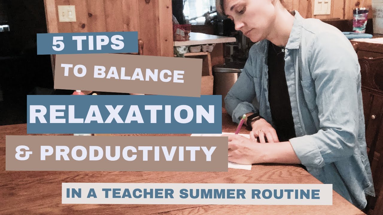 5 Remarkable Tips to Balance Relaxation and Productivity in a Teacher ...