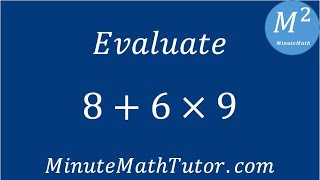 Evaluate 8+6x9 Update