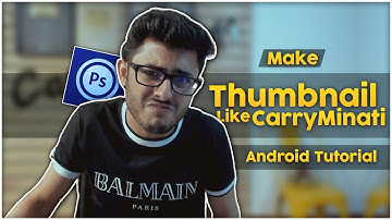 How To Make Youtube Thumbnail Like CarryMinati | Thumbnail Editing Tutorial | Ps Touch Tutorial 2019