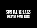 SUN RA SPEAKS - DREAMS COME TRUE