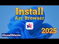 Easy guide line to install Arc Browser in windows 11 || Web Browser Install || Install Mania