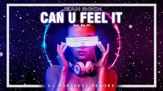 Jean Roch feat. Big Ali - Can U Feel It (DJ MorpheuZ Rework)