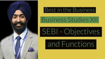 SEBI - Objectives and Functions | Chapter 10 | CBSE  12 | Business Studies