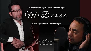 Video thumbnail of ""M I  D E S E O "  Saul Duarte Ft Jepthe  Hernández Campos"