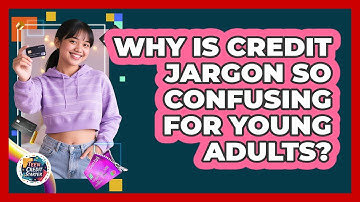 Why Is Credit Jargon So Confusing For Young Adults? - Teen Credit Starter