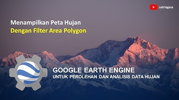 [TUTORIAL GEE] Menampilkan Peta Hujan Dengan Filter Area Polygon