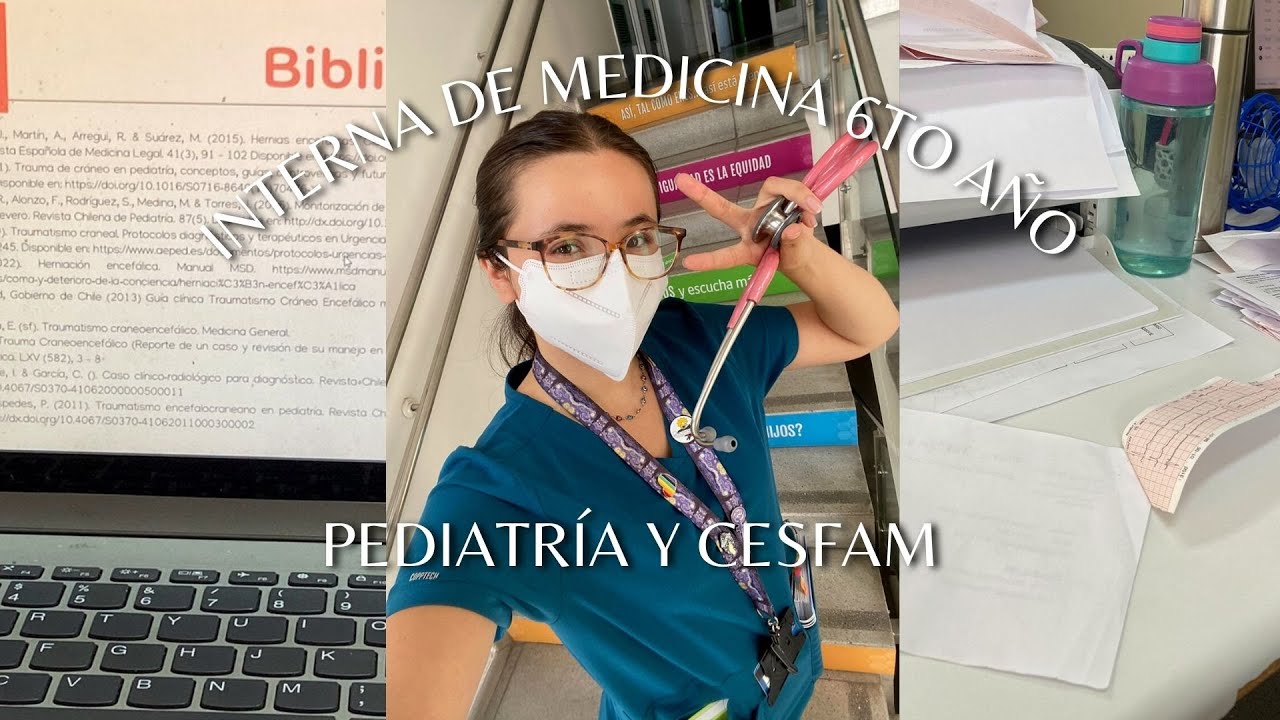 Interna de Medicina 6to año: Pediatría y CESFAM, visitas domiciliarias, seminarios | Chile | vlog