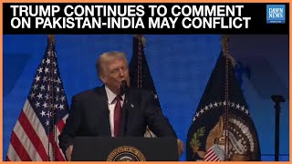 Trump Continues To Comment On Pakistan-India May Conflict | Dawn News English
