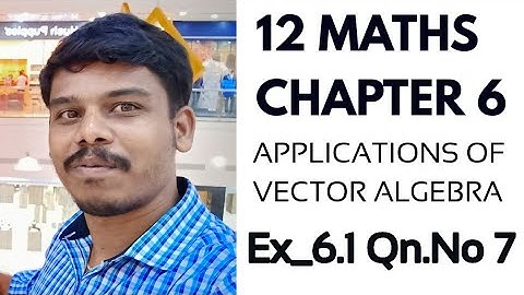 Class 12 | Exercise 6.1 Q.No.7 | Applications of Vector Algebra |TN New syllabus