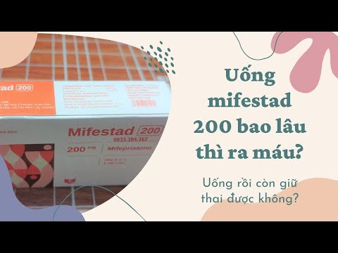 Video Uống Mifestad 200 Bao Lâu Thì Ra Máu Và Uống Rồi Còn... - youtube