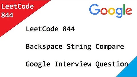 844. Backspace String Compare -  LeetCode   Google Interview Question Solved Using Stack