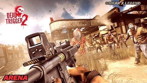 DEATH OF ARENA - Dead Trigger 2 - Gameplay Walkthrough  part 6 - (android / ios) OMKAR X LEGEND