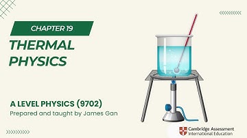 AS & A Level Physics (9702) - Chapter 19: Thermal Physics