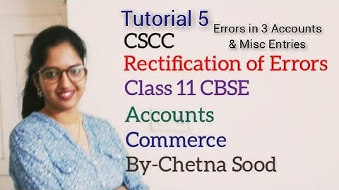 Rectification of Errors ll Errors In Three Accounts ,Class11 Accounts ll CBSE ll Tutorial 5