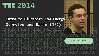 Carles Cufi - Introduction to Bluetooth Low Energy - Overview and Radio (1/2) - TDC 2014