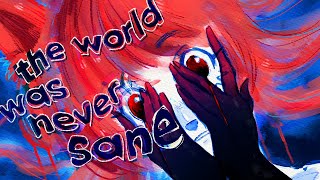 The world was never sane - feat. Nekomura Iroha