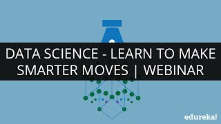 Data Science - Learn to Make Smarter Moves | Webinar -1 | Edureka Profile