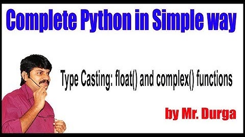 Python Tutorial ||  Type Casting || Type Casting: float() and complex() functions
