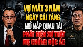Cải Táng Vợ Mất 3 Năm Đại Tá Sốc Lạnh Vì Mất Nhẫn Cưới, Mẹ Vợ Quỳ Sụp Tiết Lộ Bí Mật Đau Lòng