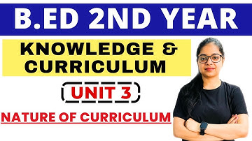 Knowledge And Curriculum | Nature of Curriculum Unit 3 | Bed 2nd Year Exam 2023 | By Rupali Jain