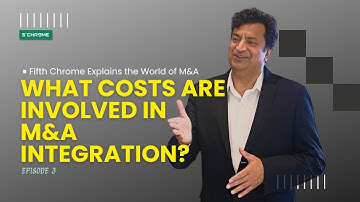 M&A Integration Costs Explained | Fifth Chrome