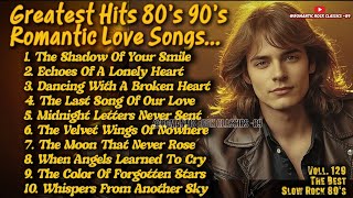 Love Songs 80s 90s | Greatest Soft Slow Rock Oldies 80s Ballads || THE SHADOW OF YOUR SMILE Vol129❤️ screenshot 5
