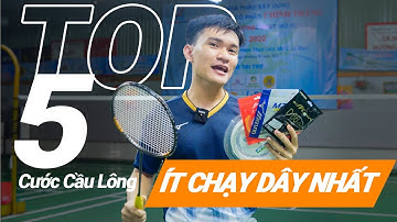 Thế Nào Là CƯỚC ÍT CHẠY DÂY | Top 5 Cước Cầu Lông Ít Chạy Dây Tốt Nhất Thị Trường