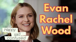 Evan Rachel Wood talks WESTWORLD, WEIRD, & more! Happy Sad Confused