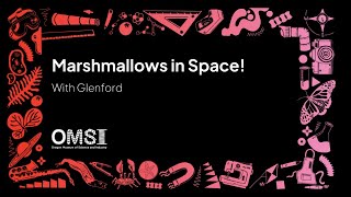 Marshmallows in Space!
