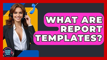 What Are Report Templates? - Customer Support Coach