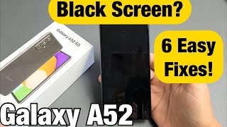 Galaxy A52: Black Screen (Screen Won