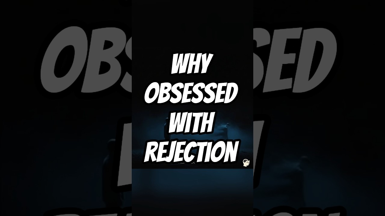 Why Rejection Makes You Obsessed | 