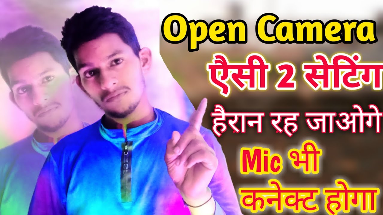 Open Camera 2 setting | Open Camere Mic Contact | Open camere top setting | external mic support |