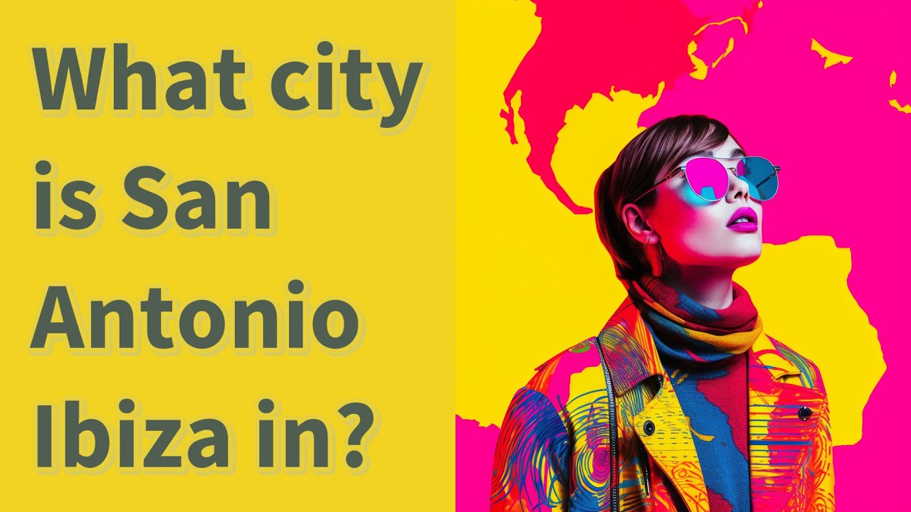 What city is San Antonio Ibiza in? - YouTube