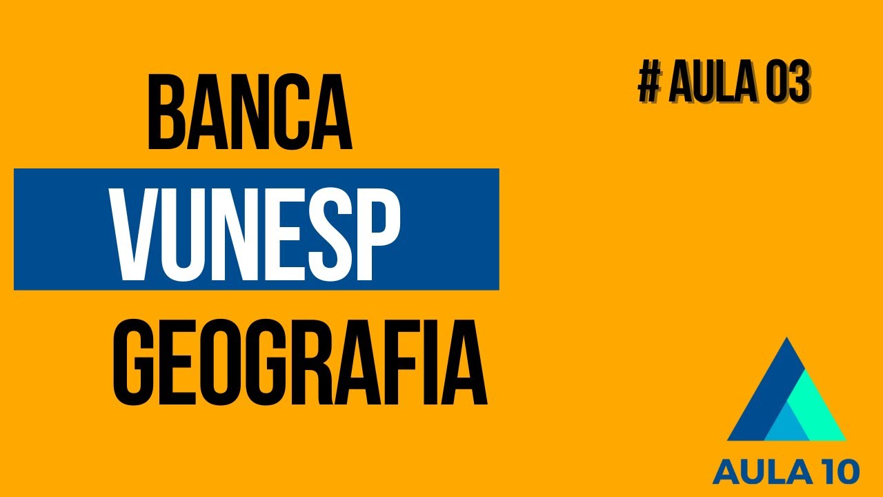 BANCA VUNESP - RESOLUÇÃO DE QUESTÕES - GEOGRAFIA