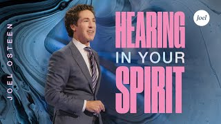 Hearing In Your Spirit | Joel Osteen