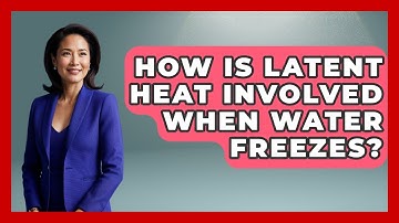 How Is Latent Heat Involved When Water Freezes? - Weather Watchdog