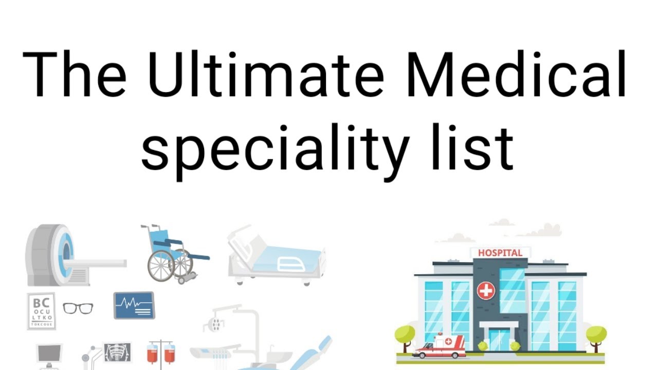 the-ultimate-medical-speciality-list-youtube