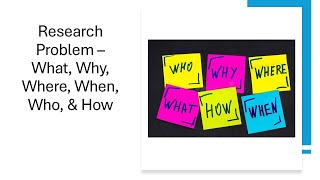 How To Frame A Research Problem - The What, Why, Who, Where, When, And How??