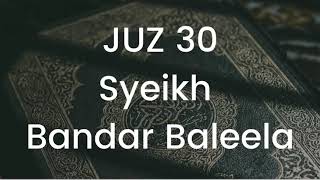 Sheikh Bandar Baleela Murottal Juz 30