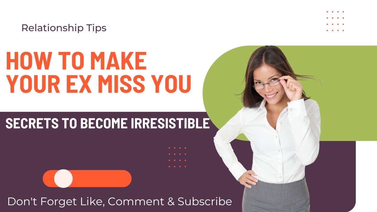 How to Make Your Ex Miss You - YouTube