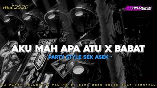 DJ AKU MAH APA ATUH X BABAT PARTY STYLE SEK ASEK‼️ VIRAL TIKTOK