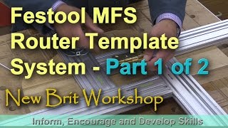Festool MFS Router Template System - Part 1 of 2 Festool MFS Router Template System - Part 1 of 2