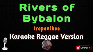 Rivers of bybalon - tropavibes Reggae version (Karaoke) 🎶🎵